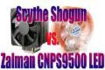 Scythe Shogun vs Zalman CNPS9500 LED