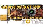 Zotac GeForce 8800 GT 512MB AMP HDMI Video Card