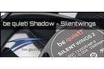 be quiet Silent Wings 2 und be quiet Shadow Wings