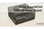 EVGA SuperNOVA 1050 GS Video