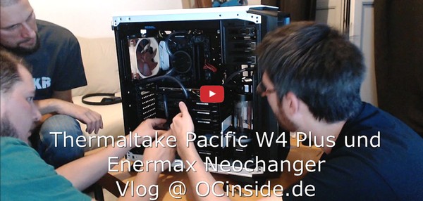 Enermax NEOChanger und Thermaltake Pacific W4 Plus Video